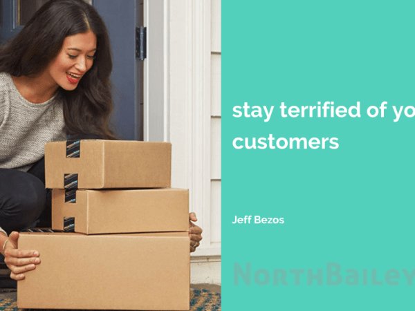 Stay terrified of your&nbsp;customers
