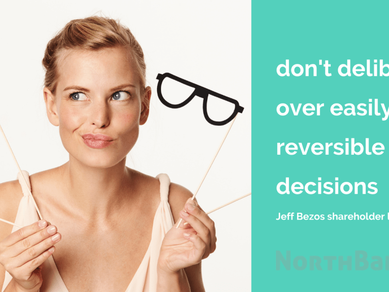 Don’t deliberate over easily reversible&nbsp;decisions